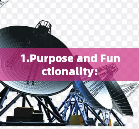 1.Purpose and Functionality:
