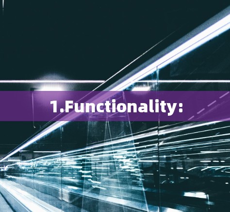 1.Functionality: