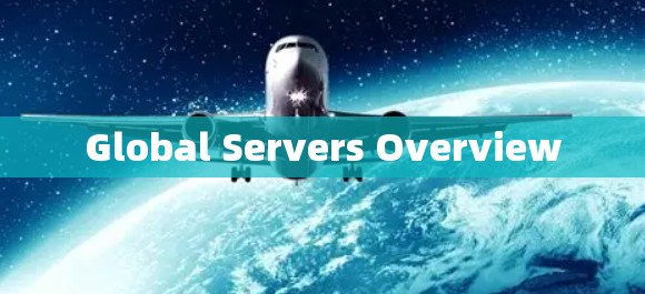 Global Servers Overview