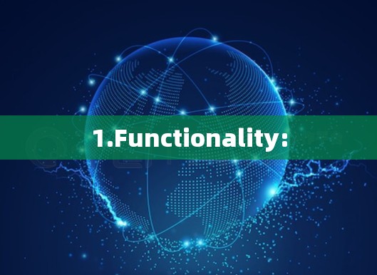1.Functionality: