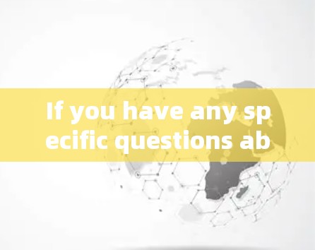 If you have any specific questions about VPN features or need recommendations,feel free to ask! If you have any specific questions about VPN features or need recommendations,feel free to ask!