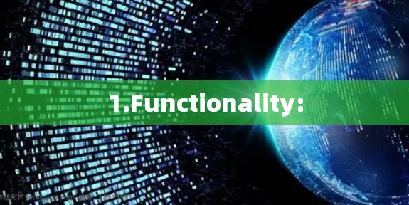 1.Functionality: